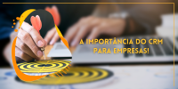 A IMPORTÂNCIA DO CRM PARA EMPRESAS!