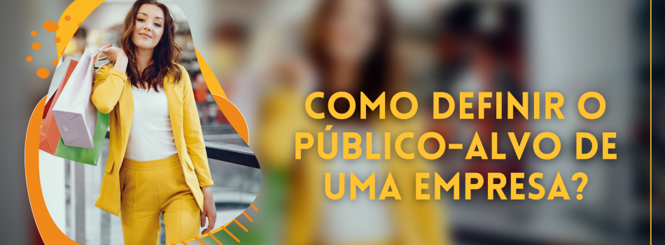 COMO DEFINIR O PÚBLICO-ALVO DE UMA  EMPRESA? 