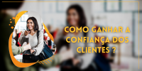 COMO GERAR CONFIANÇA NOS CLIENTES?